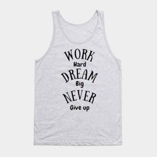 work hard dream big never give up Tank Top